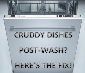 Cruddy Dishes Post-Wash? Here's the fix! 